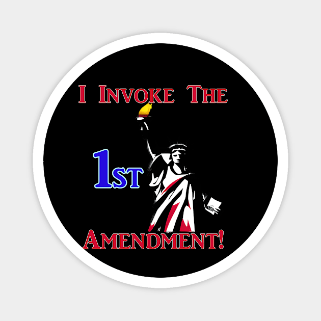 I Invoke the 1st Amendment! Magnet by Captain Peter Designs